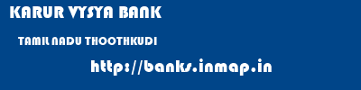 KARUR VYSYA BANK  TAMIL NADU THOOTHKUDI    banks information 